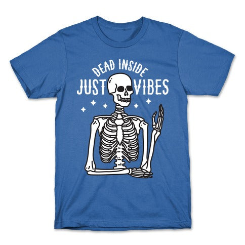 Dead Inside Just Vibes Skeleton T-Shirt